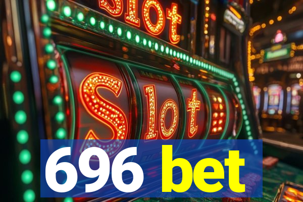 696 bet